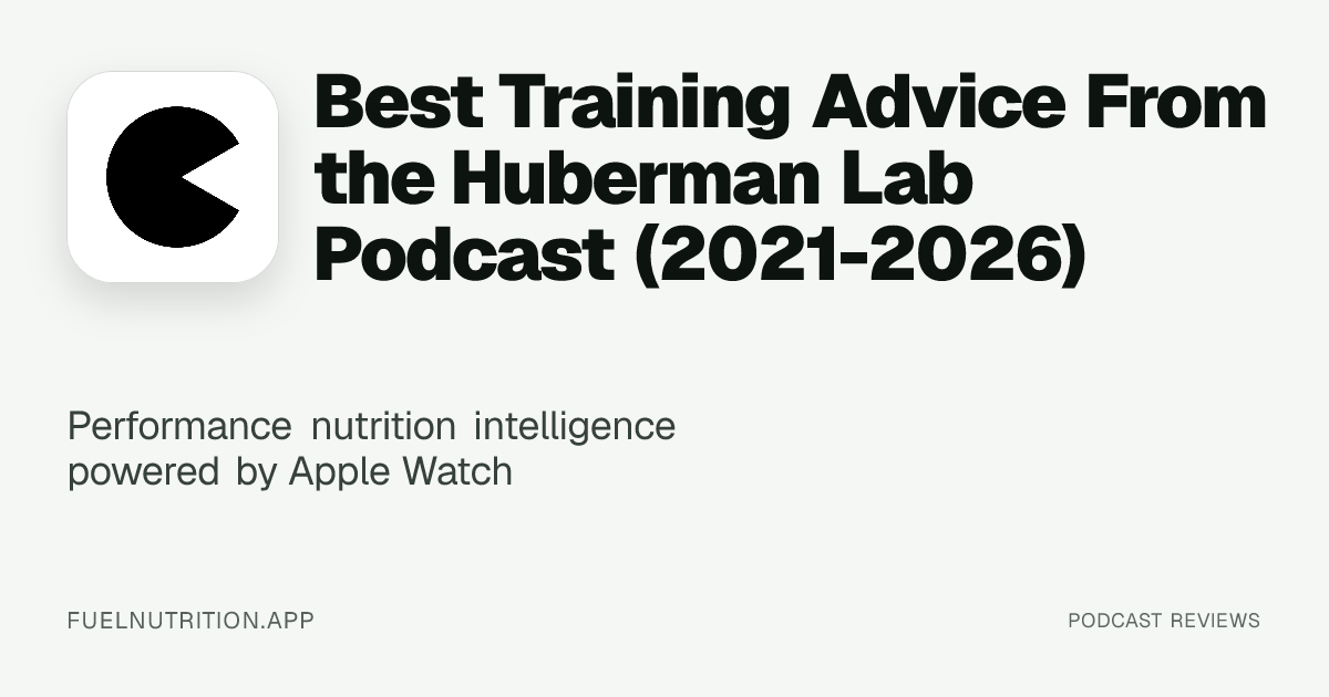 Best Training Advice From the Huberman Lab Podcast (2021-2026) | Blog