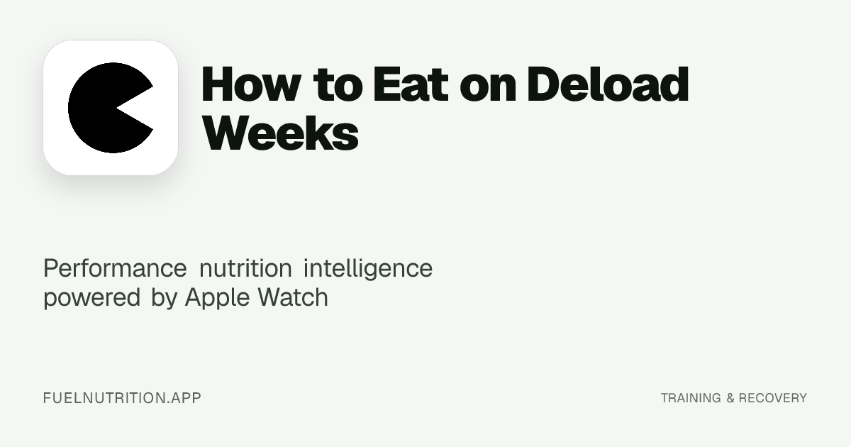 How to Eat on Deload Weeks | Blog