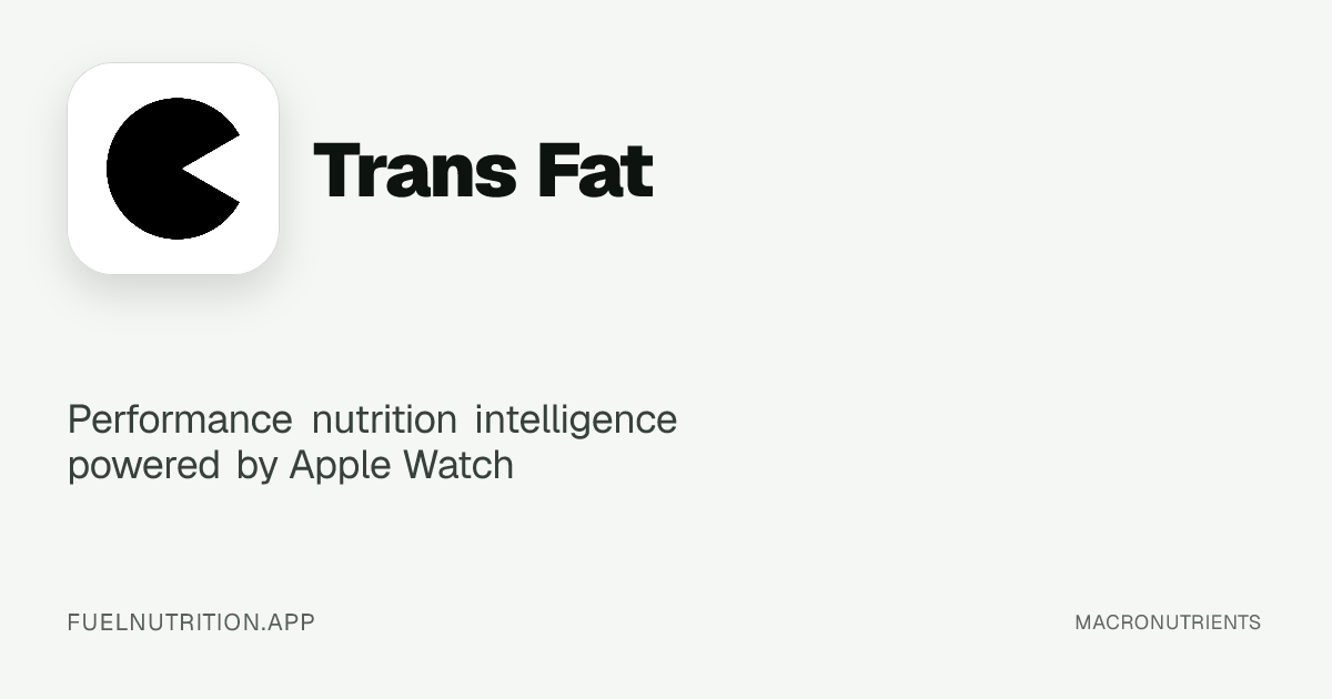 Trans Fat | Glossary